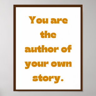 You are the author of your own story, Quote Poster