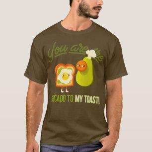 You Are The Avocado To My Toast 5 T-Shirt