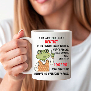 You Are the Best Dentist. Other Losers funny Coffee Mug