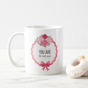 You Are The Best Mum Mother's Day Coffee Mug