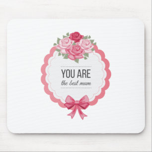 You Are The Best Mum Mother's Day   Mouse Pad