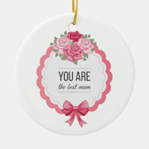 You Are The Best Mum Mother's Day   Ornament