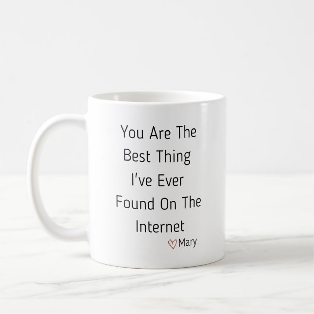 You Are The Best Thing I Ever Found On The Interne Coffee Mug (Left)