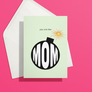 You are the Bomb Mum Card