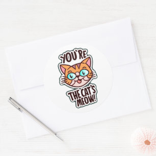 You are the cat's meow classic round sticker