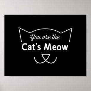 You Are The Cat's Meow Poster