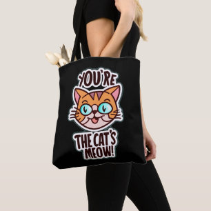 You are the cat's meow tote bag