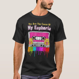 You Are The Cause Of My Euphoria  Euphoria  Vintag T-Shirt
