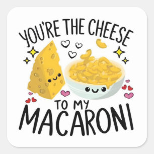 You Are The Cheese To My Macaroni Love Sticker
