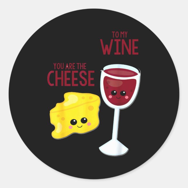 You Are The Cheese To My Wine Friend Valentine's D Classic Round Sticker (Front)