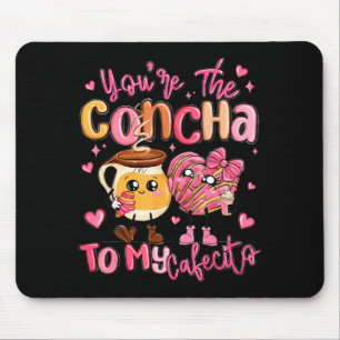 You Are The Concha To My Cafecito Funny Mexican Va Mouse Pad
