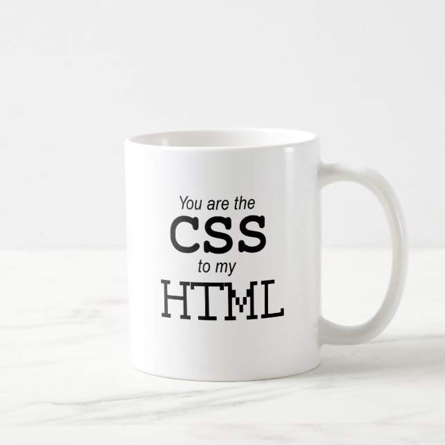 You are the CSS to my HTML  Coffee Mug (Right)
