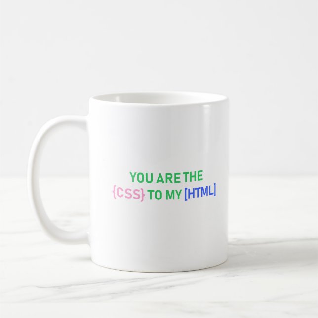 You Are The CSS To My HTML, Funny Geeky Developer  Coffee Mug (Left)