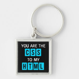 You are the CSS to my HTML Key Ring