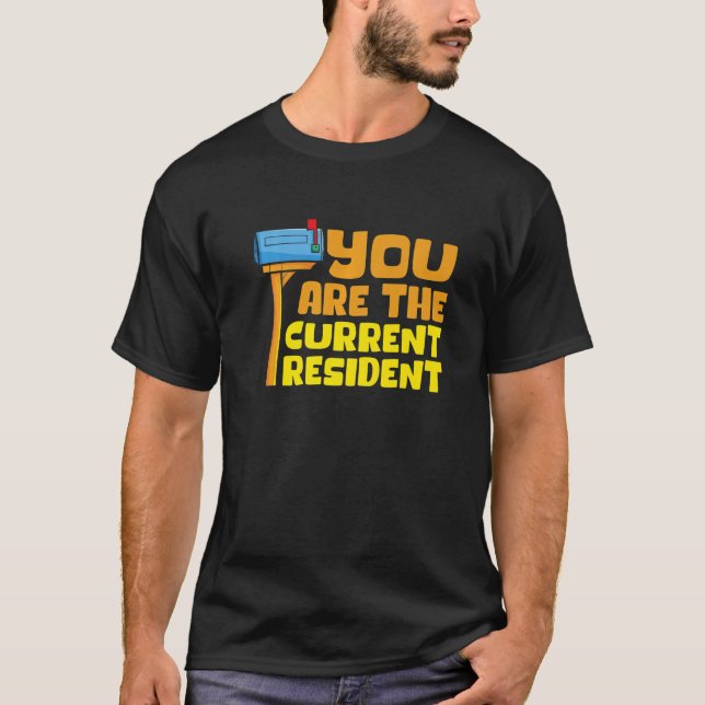 You Are The Current Resident Postal Worker Mailman T-Shirt (Front)