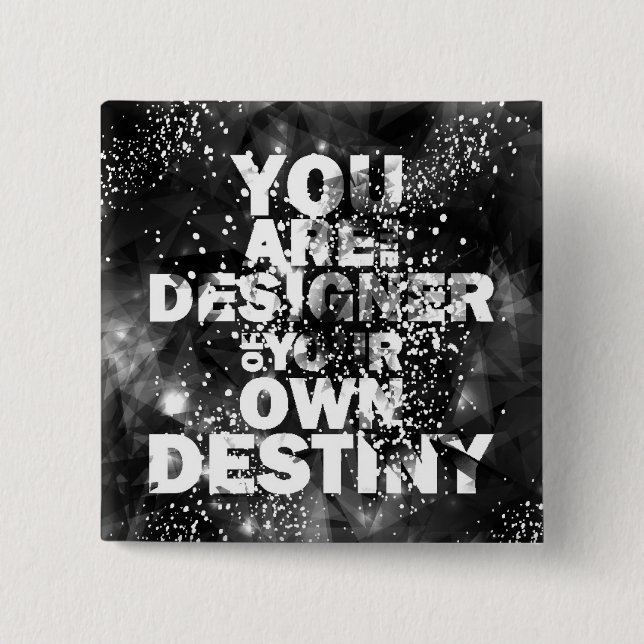 You Are The Designer Of Your Own Destiny 15 Cm Square Badge (Front)