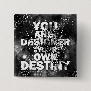 You Are The Designer Of Your Own Destiny 15 Cm Square Badge