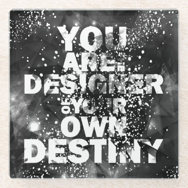 You Are The Designer Of Your Own Destiny Glass Coaster (Front)