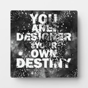 You Are The Designer Of Your Own Destiny Plaque