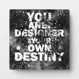 You Are The Designer Of Your Own Destiny Plaque
