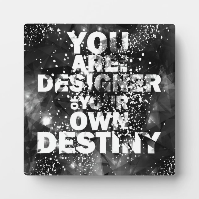 You Are The Designer Of Your Own Destiny Plaque (Front)