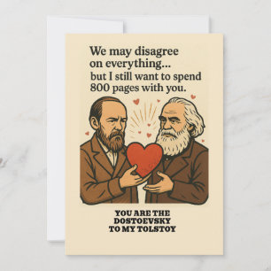 You are the Dostoyevsky to my Tolstoy Valentine Invitation