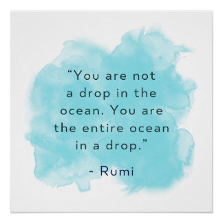 You are the entire ocean in a drop - Rumi Quote Poster