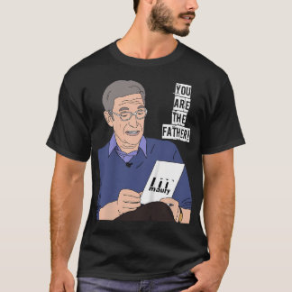You Are The Father Funny Fatherhood Paternity New T-Shirt
