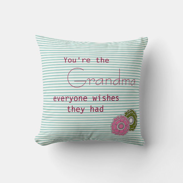 You Are the Grandma Everyone Wishes They Had Cushion (Front)