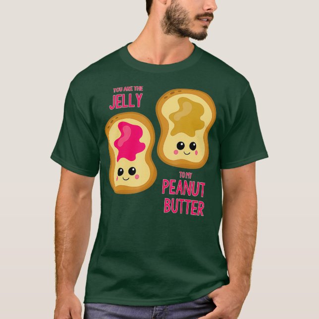 You Are The Jelly To My Peanut Butter Best T-Shirt (Front)
