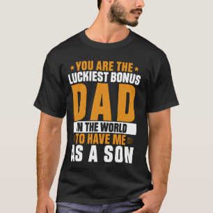 You Are The Luckiest Bonus Dad Funny Father's Day T-Shirt