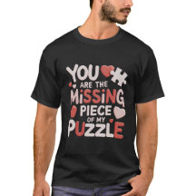 You Are The Missing Piece Of My Puzzle