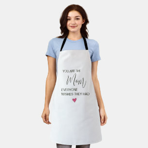 You Are The Mum Everyone Wishes They Had Apron