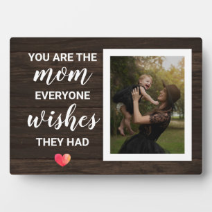 You Are The Mum Everyone Wishes They Had Plaque