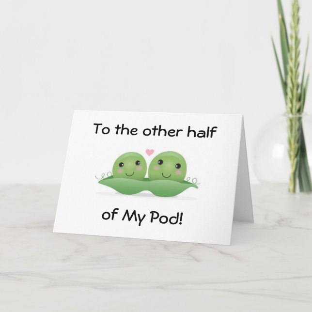 YOU ARE THE OTHER HALF OF MY POD I LOVE YOU CARD (Front)