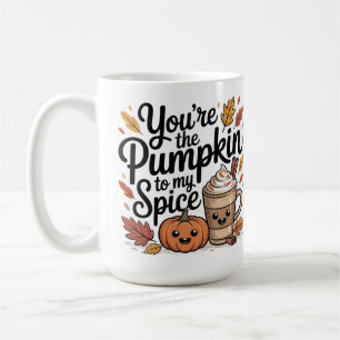 You are the pumpkin to my spice cute quote coffee mug