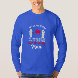 You are the reason I am the woman valentine's day T-Shirt