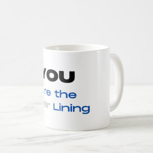 You are the Silver Lining Mugs