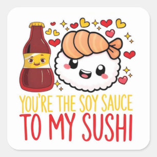 You Are the Soy Sauce to My Sushi Love Sticker