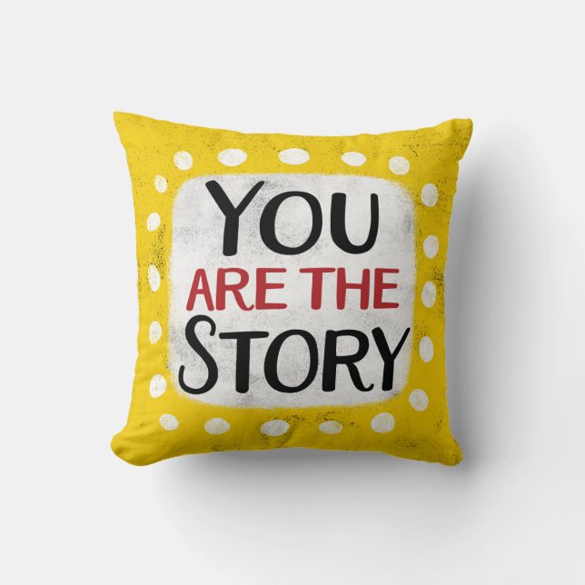 You Are The Story Throw Pillow (Front)