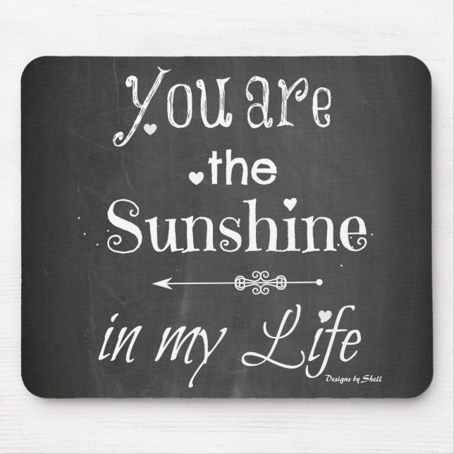 You Are The Sunshine Chalkboard Typography Mouse Pad (Front)