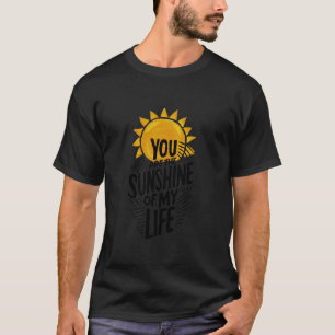 You Are The Sunshine Of My Life Sunshine Of My Lif T-Shirt