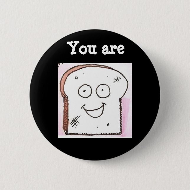 You are toast button (Front)