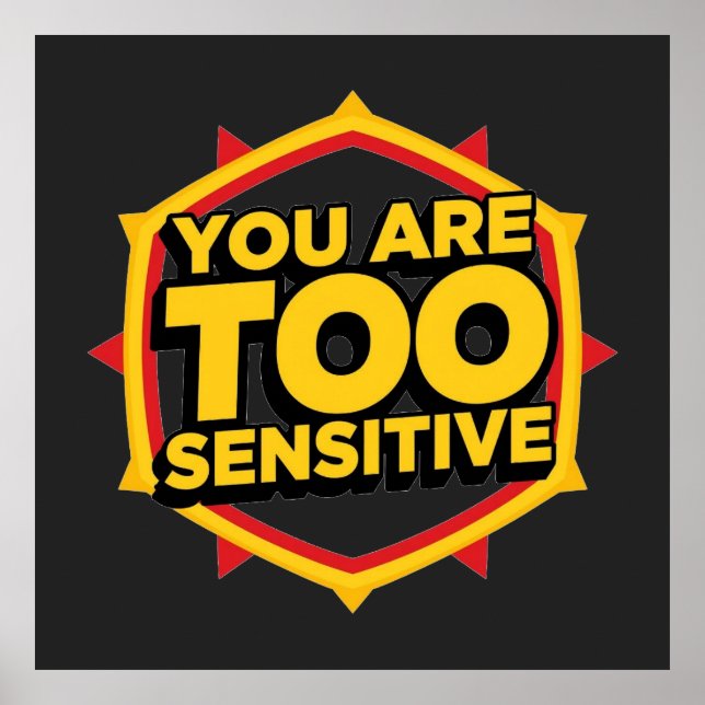 You Are Too Sensitive  Poster (Front)