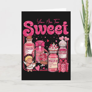 You Are Too Sweet Diabetes Awareness Humour Sweet  Card