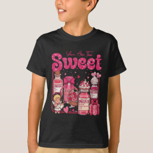 You Are Too Sweet Diabetes Awareness Humour Sweet  T-Shirt