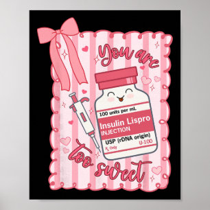 You Are Too Sweet Nurse Valentine Pharmacist Prepp Poster