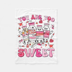 You Are Too Sweet Valentine Nurse Insulin Diabetes Fleece Blanket