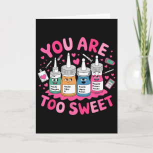 You Are Too Sweet Valentine's Day Icu Nicu Picu Er Card