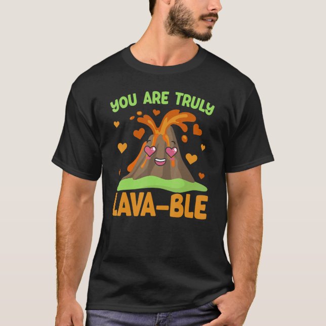 You Are Truly Lavable Geology Volocanology Volcano T-Shirt (Front)